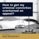 How to get my criminal conviction overturned on appeal_ Sam Winston law office new orleans la